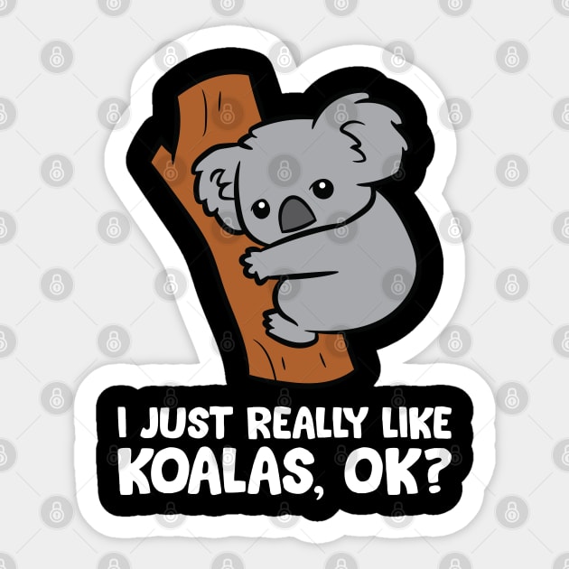 I Just Really Like Koalas, Okay Funny Koala Sticker by EQDesigns